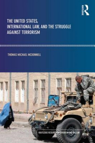 Kniha United States, International Law and the Struggle against Terrorism Thomas McDonnell