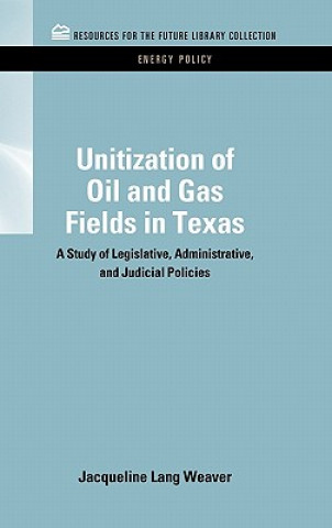 Carte Unitization of Oil and Gas Fields in Texas Jacqueline Lang Weaver