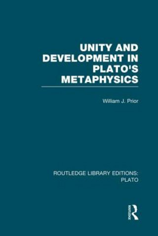 Carte Unity and Development in Plato's Metaphysics (RLE: Plato) William Prior