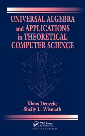 Könyv Universal Algebra and Applications in Theoretical Computer Science Shelly L. Wismath
