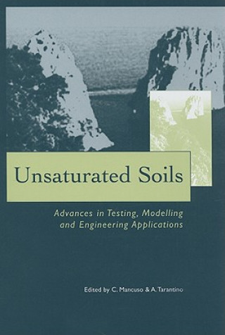 Carte Unsaturated Soils - Advances in Testing, Modelling and Engineering Applications Claudio Mancuso