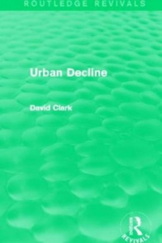 Carte Urban Decline (Routledge Revivals) David Clark