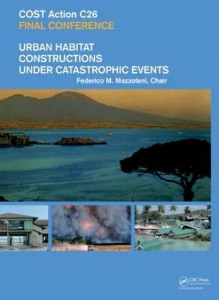 Книга Urban Habitat Constructions Under Catastrophic Events Federico M. Mazzolani