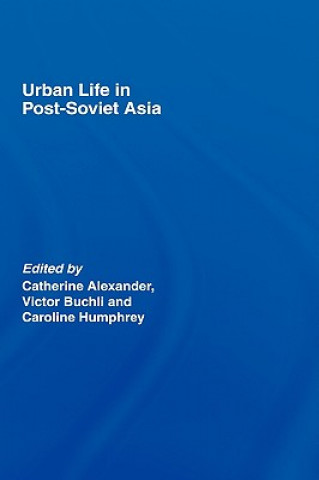 Kniha Urban Life in Post-Soviet Asia 