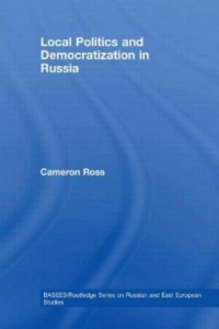 Kniha Local Politics and Democratization in Russia Cameron Ross
