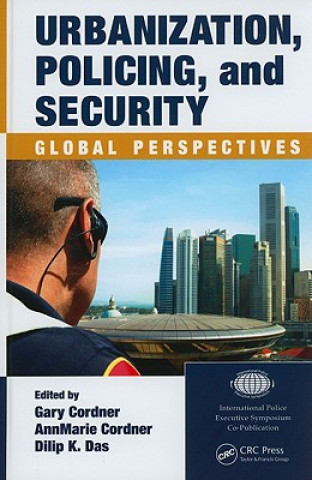 Kniha Urbanization, Policing, and Security Gary Cordner