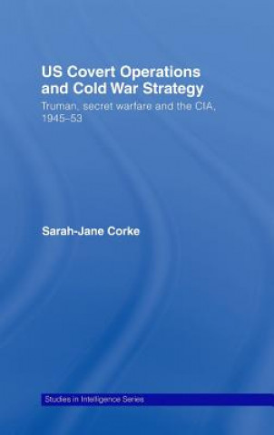 Kniha US Covert Operations and Cold War Strategy Sarah-Jane Corke