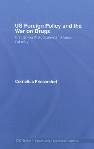 Knjiga US Foreign Policy and the War on Drugs Cornelius Friesendorf