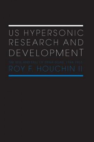 Buch US Hypersonic Research and Development Roy F. Houchin