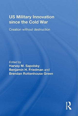 Carte US Military Innovation since the Cold War Harvey Sapolsky