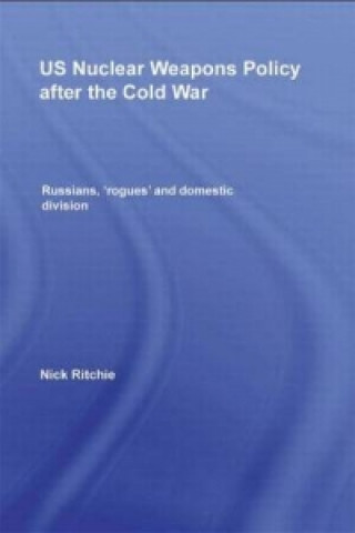Carte US Nuclear Weapons Policy After the Cold War Nick Ritchie