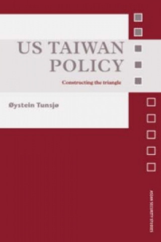 Kniha US Taiwan Policy Tunsjo Oystein