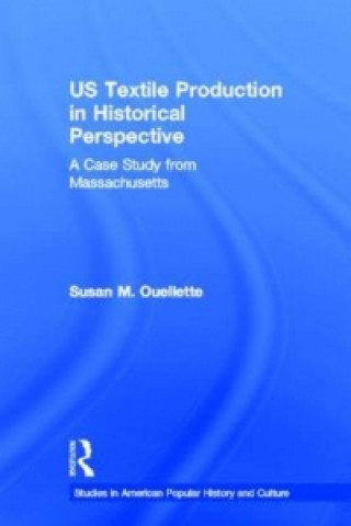 Βιβλίο US Textile Production in Historical Perspective Susan Ouellette