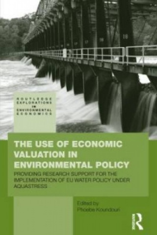 Книга Use of Economic Valuation in Environmental Policy Phoebe Koundouri