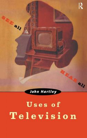 Kniha Uses of Television John Hartley