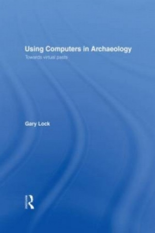 Book Using Computers in Archaeology Gary R. Lock