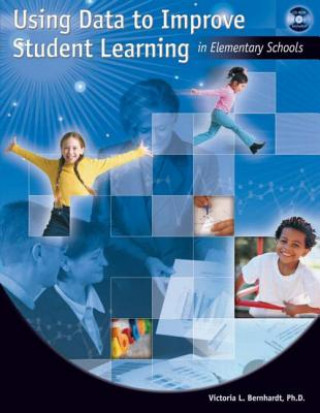 Carte Using Data to Improve Student Learning in Elementary School Victoria Bernhardt