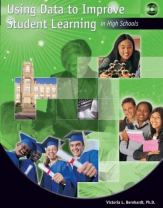 Book Using Data to Improve Student Learning in High Schools Victoria Bernhardt