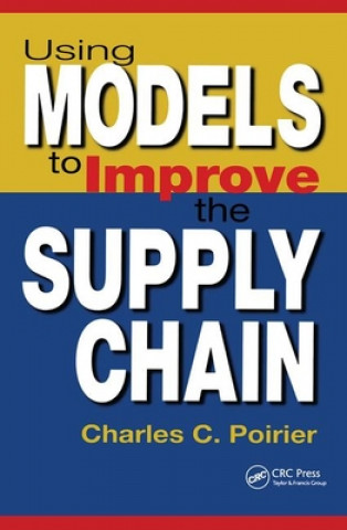 Kniha Using Models to Improve the Supply Chain Charles C. Poirier