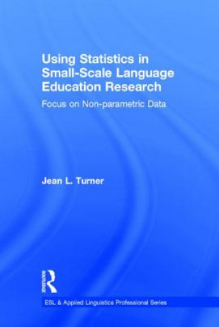 Książka Using Statistics in Small-Scale Language Education Research Jean L. Turner