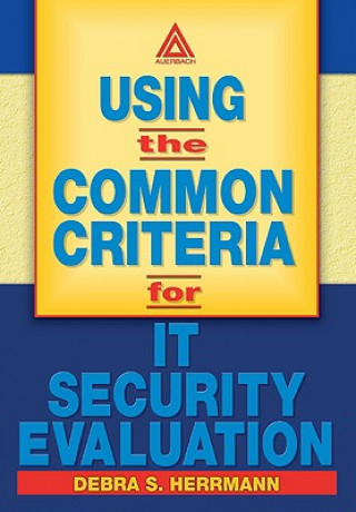 Knjiga Using the Common Criteria for IT Security Evaluation Debra S. Herrmann