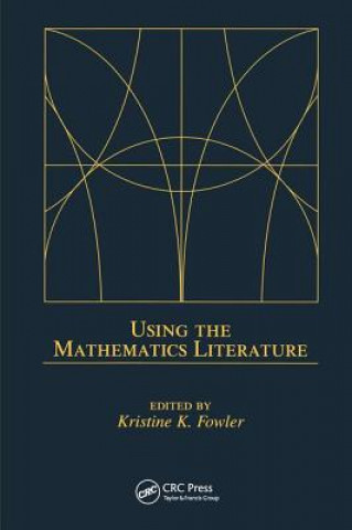 Kniha Using the Mathematics Literature Kristine K. Fowler