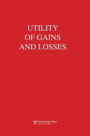Könyv Utility of Gains and Losses R. Duncan Luce
