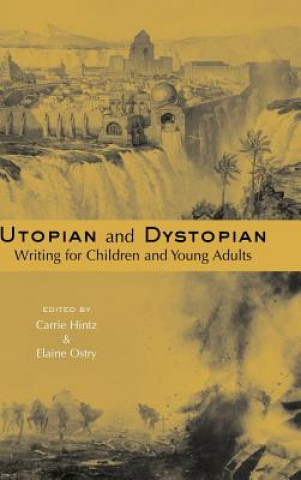 Książka Utopian and Dystopian Writing for Children and Young Adults 