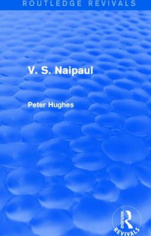 Kniha V. S. Naipaul (Routledge Revivals) Peter Hughes