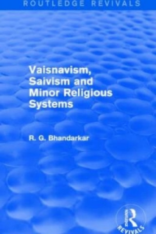 Carte Vaisnavism, Saivism and Minor Religious Systems (Routledge Revivals) R. G. Bhandarkar