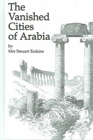 Carte Vanished Cities Of Arabia Steuart Erskine