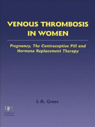 Книга Venous Thrombosis in Women I.A. Greer