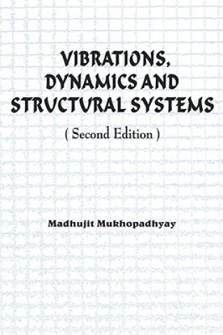 Book Vibrations, Dynamics and Structural Systems 2nd edition Madhujit Mukhopadhyay