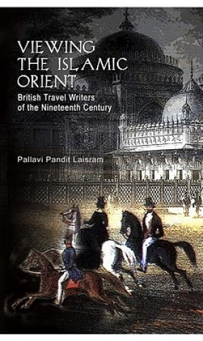 Carte Viewing the Islamic Orient Pallavi Pandit Laisram