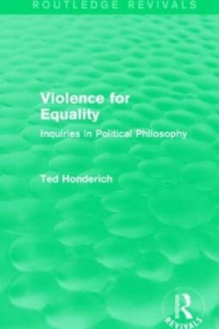 Carte Violence for Equality (Routledge Revivals) Honderich