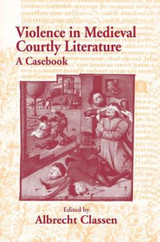 Carte Violence in Medieval Courtly Literature Albrecht Classen