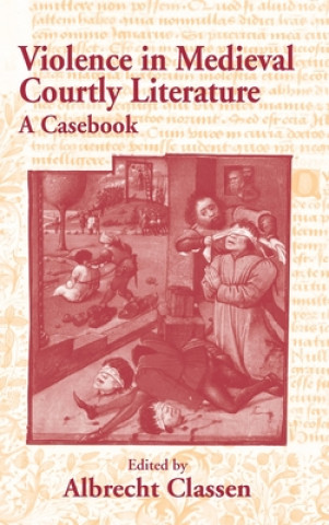 Книга Violence in Medieval Courtly Literature Albrecht Classen