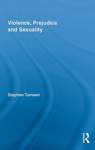 Kniha Violence, Prejudice and Sexuality Stephen Tomsen