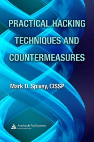 Könyv Practical Hacking Techniques and Countermeasures Mark D. Spivey