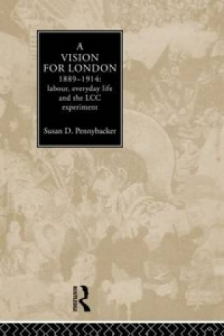 Kniha Vision for London, 1889-1914 Susan D. Pennybacker