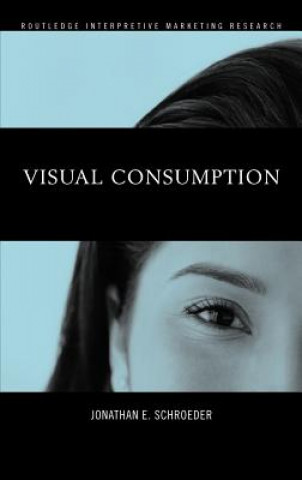 Knjiga Visual Consumption Jonathan E. Schroeder