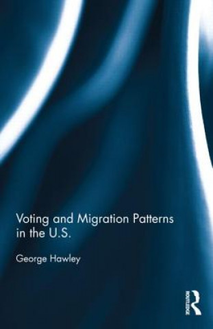 Könyv Voting and Migration Patterns in the U.S. George Hawley