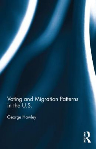 Kniha Voting and Migration Patterns in the U.S. George Hawley