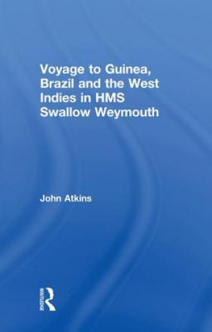 Kniha Voyage to Guinea, Brazil and the West Indies in HMS Swallow and Weymouth John Atkins