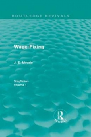 Könyv Wage-Fixing (Routledge Revivals) J. E. Meade