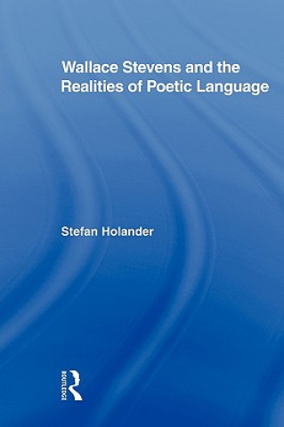 Libro Wallace Stevens and the Realities of Poetic Language Stefan Holander