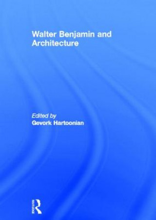Книга Walter Benjamin and Architecture 