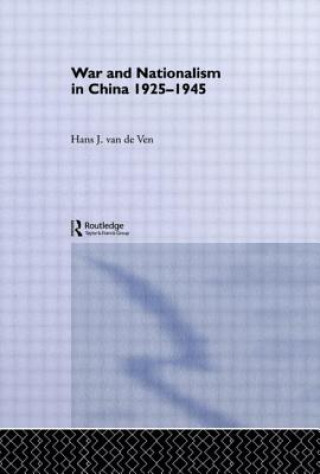 Kniha War and Nationalism in China: 1925-1945 Hans J. Van de Ven