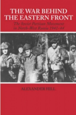 Kniha War Behind the Eastern Front Alexander Hill