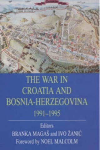 Книга War in Croatia and Bosnia-Herzegovina 1991-1995 Branka Magas